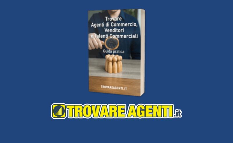 Come Trovare Agenti: La Guida Definitiva per Rivoluzionare la Tua Rete Vendita