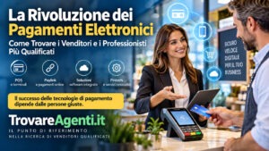 La Rivoluzione dei Pagamenti Elettronici: come trovare i venditori e i professionisti più qualificati